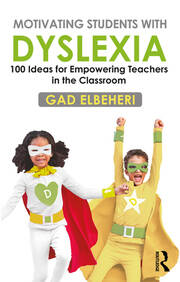 Motivating Students with Dyslexia: 100 Ideas for Empowering Teachers in the Classroom book cover