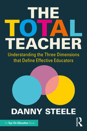 The Total Teacher: Understanding the Three Dimensions that Define Effective Educators book cover