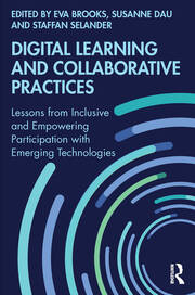 Digital Learning and Collaborative Practices: Lessons from Inclusive and Empowering Participation with Emerging Technologies book cover