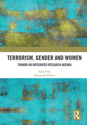 Terrorism, Gender and Women: Toward an Integrated Research Agenda book cover
