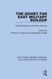The Soviet Far East Military Buildup: Nuclear Dilemmas and Asian Security book cover