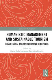 Humanistic Management and Sustainable Tourism: Human, Social and Environmental Challenges book cover