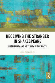 Receiving the Stranger in Shakespeare: Hospitality and Hostility in the Plays book cover