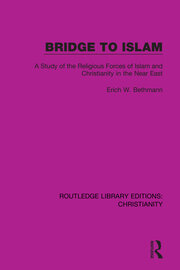 Bridge to Islam: A Study of the Religious Forces of Islam and Christianity in the Near East book cover