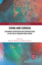 China and Eurasia: Rethinking Cooperation and Contradictions in the Era of Changing World Order book cover