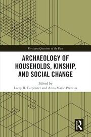 Archaeology of Households, Kinship, and Social Change book cover