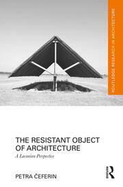 The Resistant Object of Architecture: A Lacanian Perspective book cover