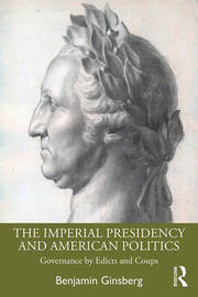 The Imperial Presidency and American Politics: Governance by Edicts and Coups book cover