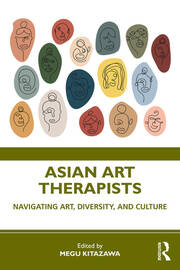 Asian Art Therapists: Navigating Art, Diversity, and Culture book cover