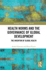 Health Norms and the Governance of Global Development: The Invention of Global Health book cover