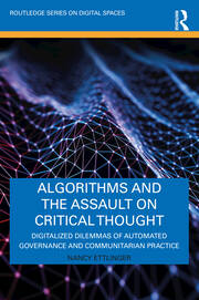 Algorithms and the Assault on Critical Thought: Digitalized Dilemmas of Automated Governance and Communitarian Practice book cover