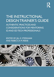 The Instructional Design Trainer’s Guide: Authentic Practices and Considerations for Mentoring ID and Ed Tech Professionals book cover