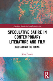 Speculative Satire in Contemporary Literature and Film: Rant Against the Regime book cover