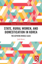 State, Rural Women, and Domestication in Korea: The Aspiring Middle Class book cover