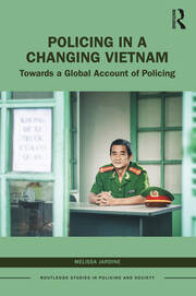 Policing in a Changing Vietnam: Towards a Global Account of Policing book cover