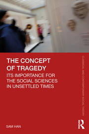The Concept of Tragedy: Its Importance for the Social Sciences in Unsettled Times book cover
