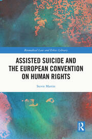 Assisted Suicide and the European Convention on Human Rights book cover