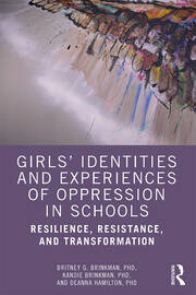 Girls’ Identities and Experiences of Oppression in Schools: Resilience, Resistance, and Transformation book cover
