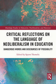 Critical Reflections on the Language of Neoliberalism in Education: Dangerous Words and Discourses of Possibility book cover