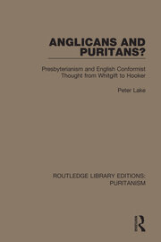Anglicans and Puritans?: Presbyterianism and English Conformist Thought from Whitgift to Hooker book cover