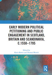Early Modern Political Petitioning and Public Engagement in Scotland, Britain and Scandinavia, c.1550-1795 book cover