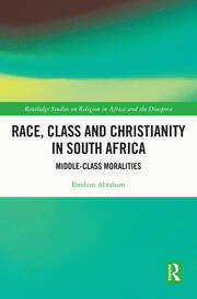 Race, Class and Christianity in South Africa: Middle-Class Moralities book cover