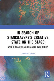 In Search of Stanislavsky’s Creative State on the Stage: With a Practice as Research Case Study book cover