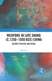 Weapons in Late Shang (c.1250-1050 BCE) China: Beyond Typology and Ritual book cover