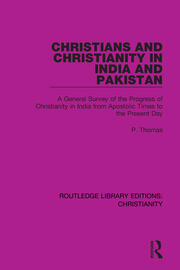 Christians and Christianity in India and Pakistan: A General Survey of the Progress of Christianity in India from Apostolic Times to the Present Day book cover