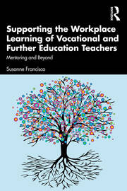 Supporting the Workplace Learning of Vocational and Further Education Teachers: Mentoring and Beyond book cover