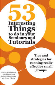 53 Interesting Things to do in your Seminars and Tutorials: Tips and strategies for running really effective small groups book cover