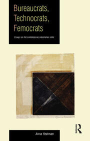 Bureaucrats, Technocrats, Femocrats: Essays on the contemporary Australian state book cover
