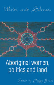 Words and Silences: Aboriginal women, politics and land book cover