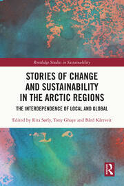 Stories of Change and Sustainability in the Arctic Regions: The Interdependence of Local and Global book cover
