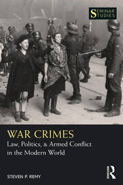 War Crimes: Law, Politics, & Armed Conflict in the Modern World book cover
