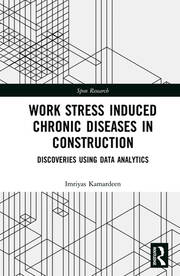Work Stress Induced Chronic Diseases in Construction: Discoveries using data analytics book cover
