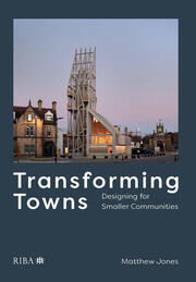 Transforming Towns: Designing for Smaller Communities book cover