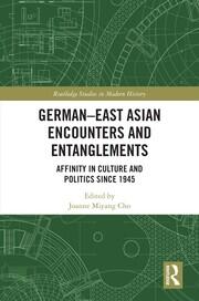 German-East Asian Encounters and Entanglements: Affinity in Culture and Politics Since 1945 book cover