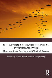 Migration and Intercultural Psychoanalysis: Unconscious Forces and Clinical Issues book cover