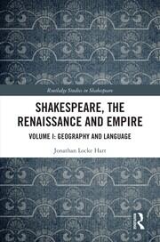 Shakespeare, the Renaissance and Empire: Volume I: Geography and Language book cover