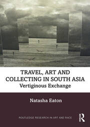 Travel, Art and Collecting in South Asia: Vertiginous Exchange book cover