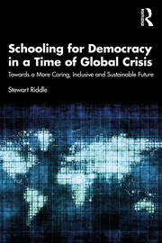 Schooling for Democracy in a Time of Global Crisis: Towards a More Caring, Inclusive and Sustainable Future book cover