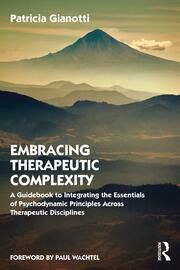 Embracing Therapeutic Complexity: A Guidebook to Integrating the Essentials of Psychodynamic Principles Across Therapeutic Disciplines book cover
