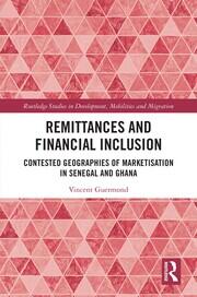 Remittances and Financial Inclusion: Contested Geographies of Marketisation in Senegal and Ghana book cover