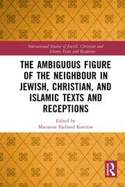 The Ambiguous Figure of the Neighbor in Jewish, Christian, and Islamic Texts and Receptions book cover