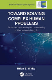 Toward Solving Complex Human Problems: Techniques for Increasing Our Understanding of What Matters in Doing So book cover