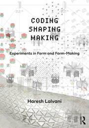 Coding, Shaping, Making: Experiments in Form and Form-Making book cover