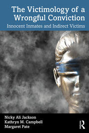 The Victimology of a Wrongful Conviction: Innocent Inmates and Indirect Victims book cover