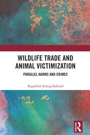 Wildlife Trade and Animal Victimization: Parallel Harms and Crimes book cover