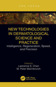 New Technologies in Dermatological Science and Practice: Intelligence, Regeneration, Speed, and Precision book cover